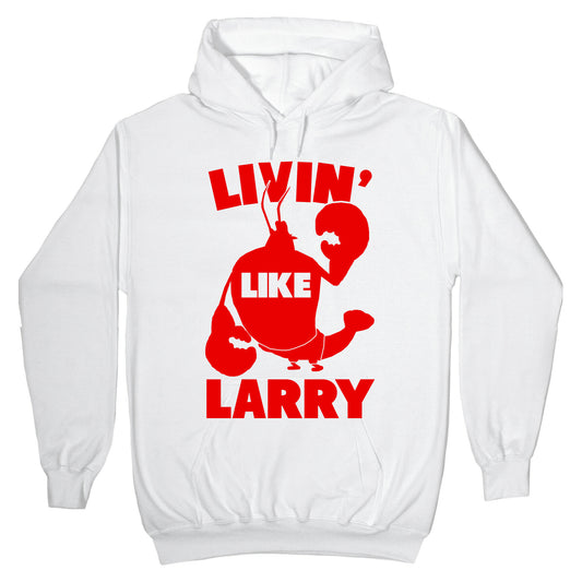 Livin' Like Larry Hoodie