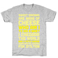 Sweet Dreams Are Made of Cheese T-Shirt