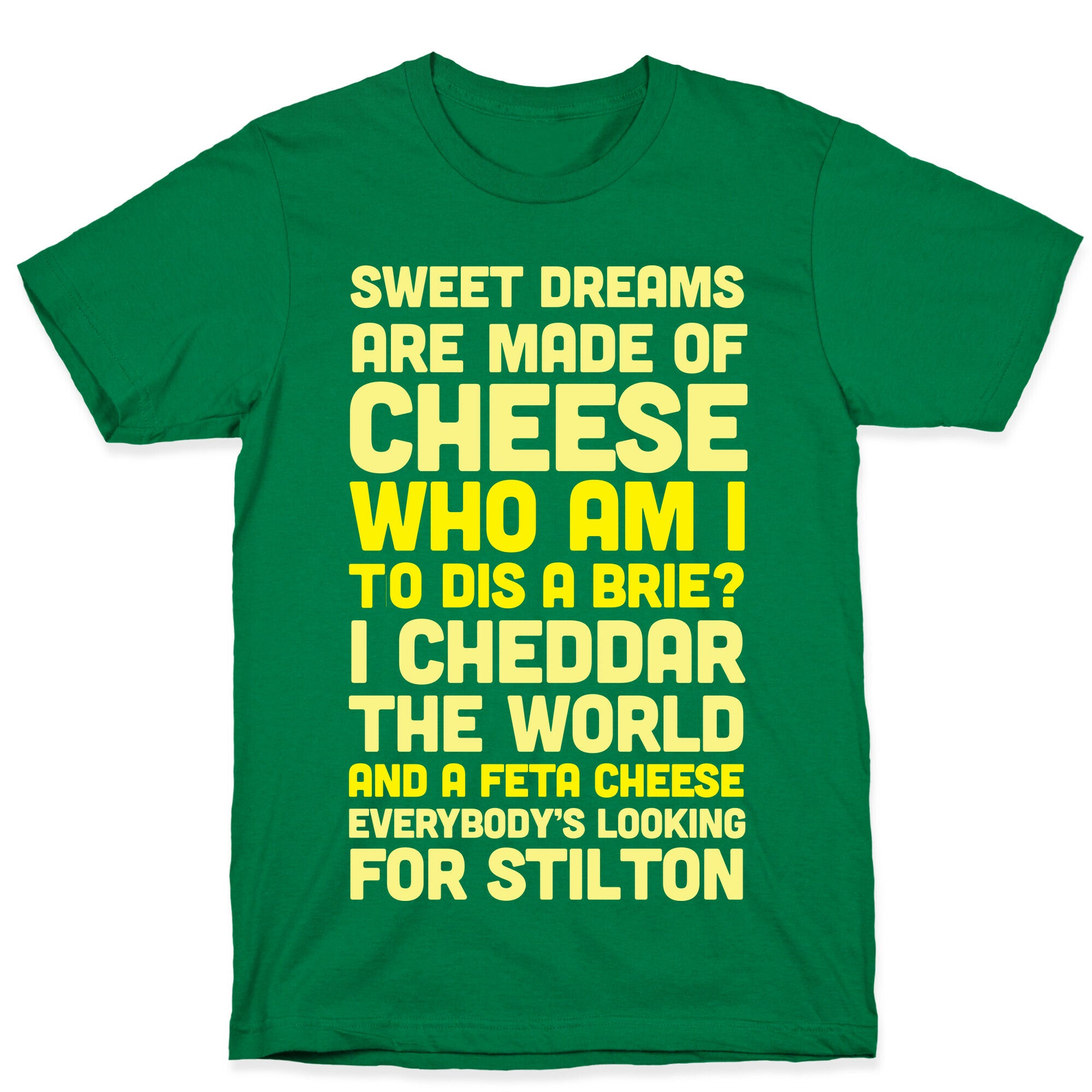 Sweet Dreams Are Made of Cheese T-Shirt