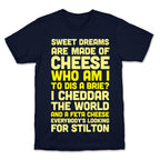 Sweet Dreams Are Made of Cheese T-Shirt