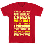 Sweet Dreams Are Made of Cheese T-Shirt