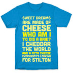 Sweet Dreams Are Made of Cheese T-Shirt