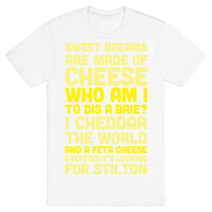 Sweet Dreams Are Made of Cheese T-Shirt