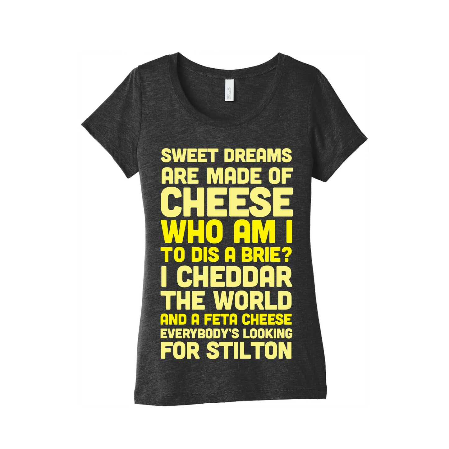 Sweet Dreams Are Made of Cheese Women's Triblend Tee