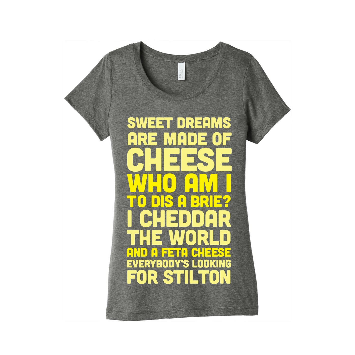 Sweet Dreams Are Made of Cheese Women's Triblend Tee