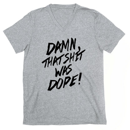 Damn, That Shit Was Dope (NWA) V-Neck