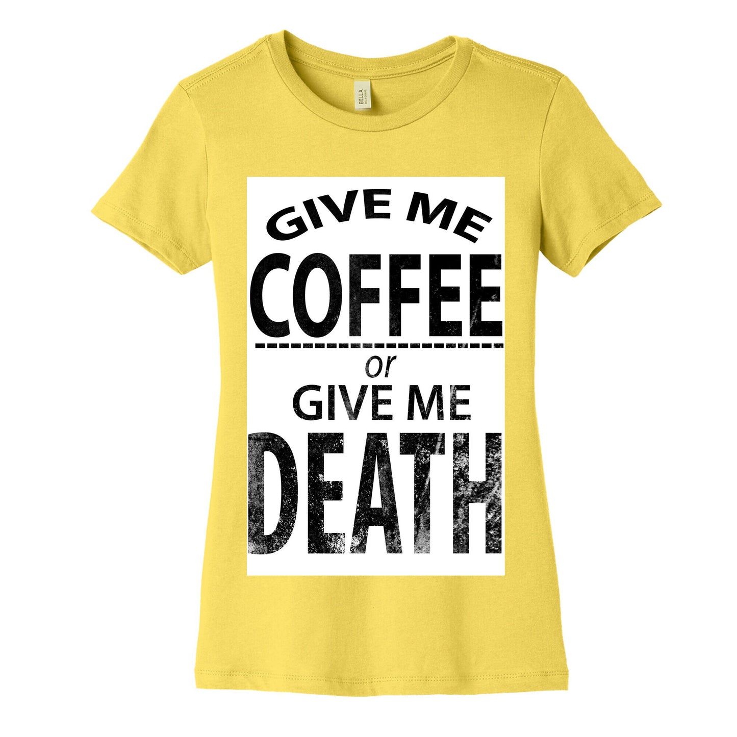 Give Me Coffee or Give Me Death Women's Cotton Tee