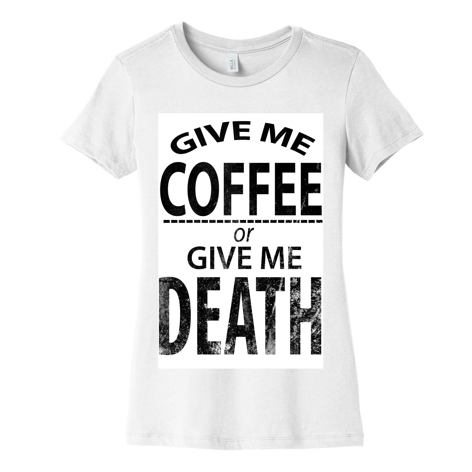 Give Me Coffee or Give Me Death Women's Cotton Tee