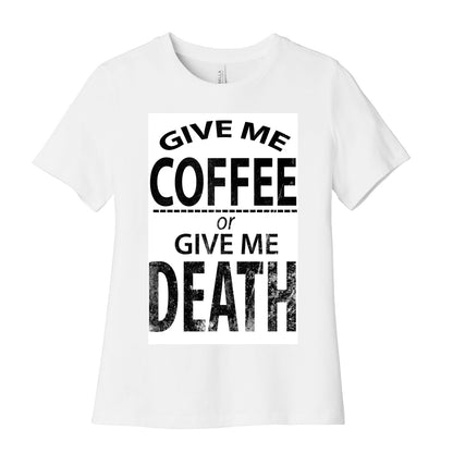 Give Me Coffee or Give Me Death Women's Cotton Tee