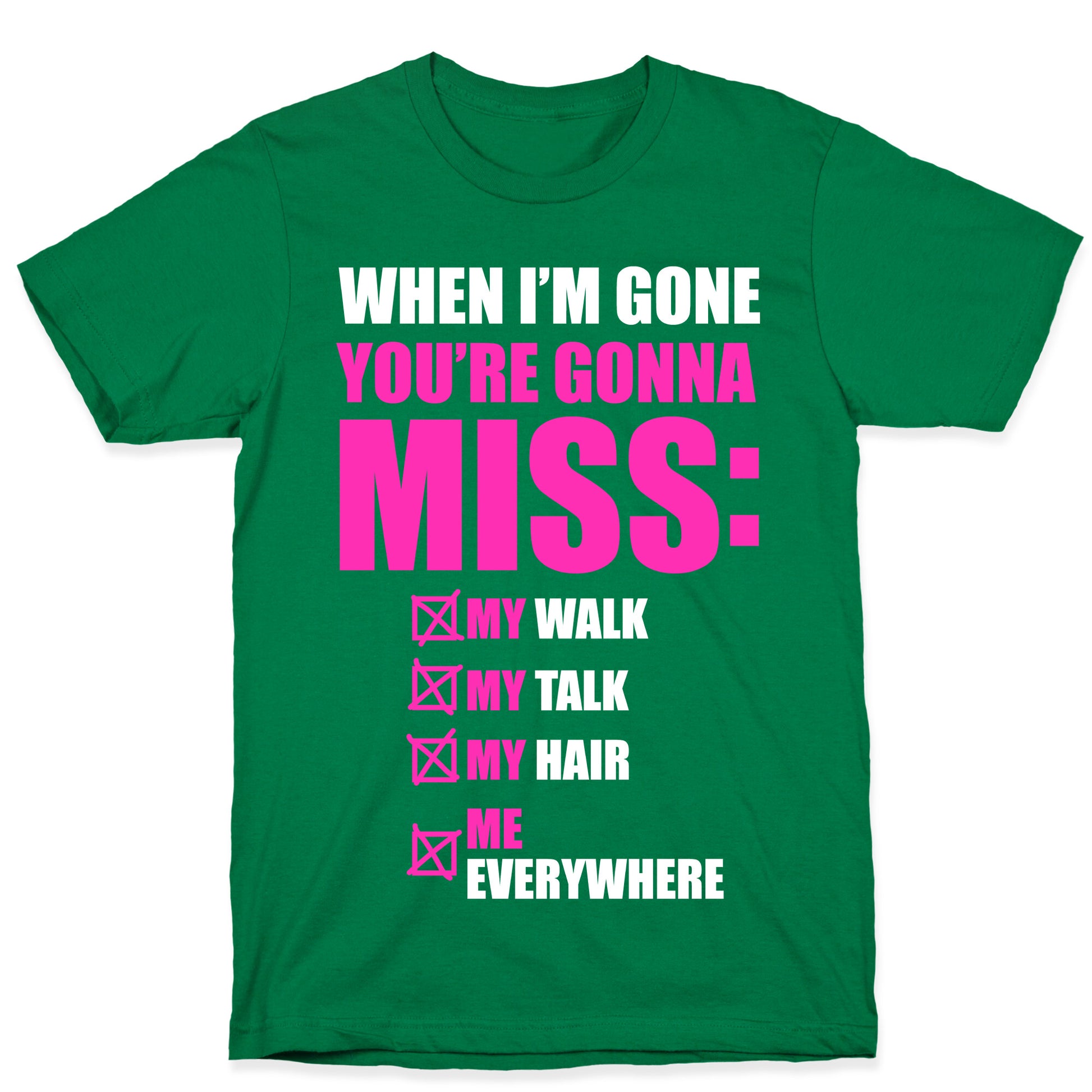 You're Gonna Miss Me When I'm Gone T-Shirt