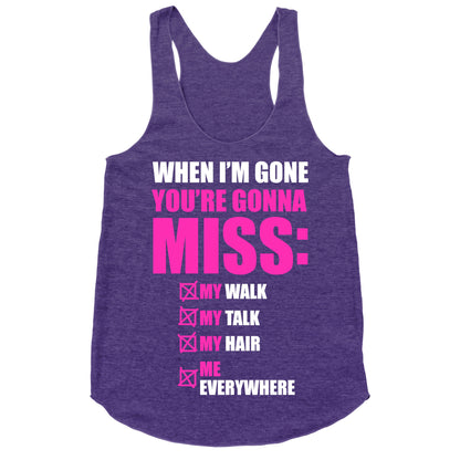 You're Gonna Miss Me When I'm Gone Racerback Tank