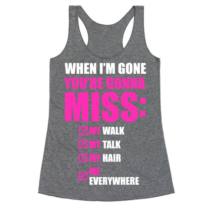 You're Gonna Miss Me When I'm Gone Racerback Tank