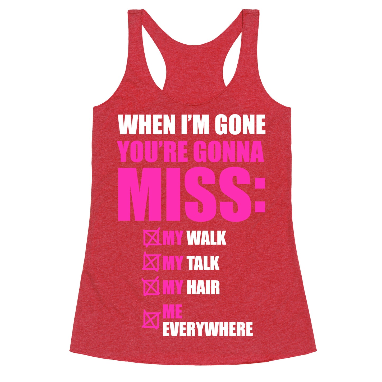 You're Gonna Miss Me When I'm Gone Racerback Tank