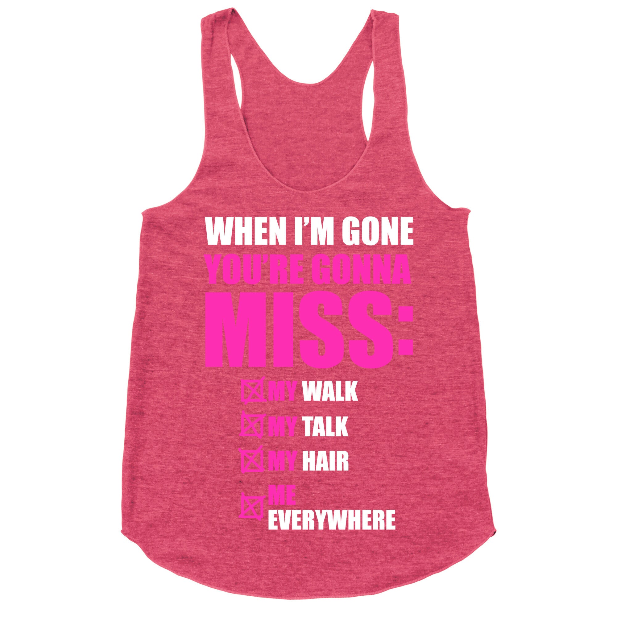 You're Gonna Miss Me When I'm Gone Racerback Tank