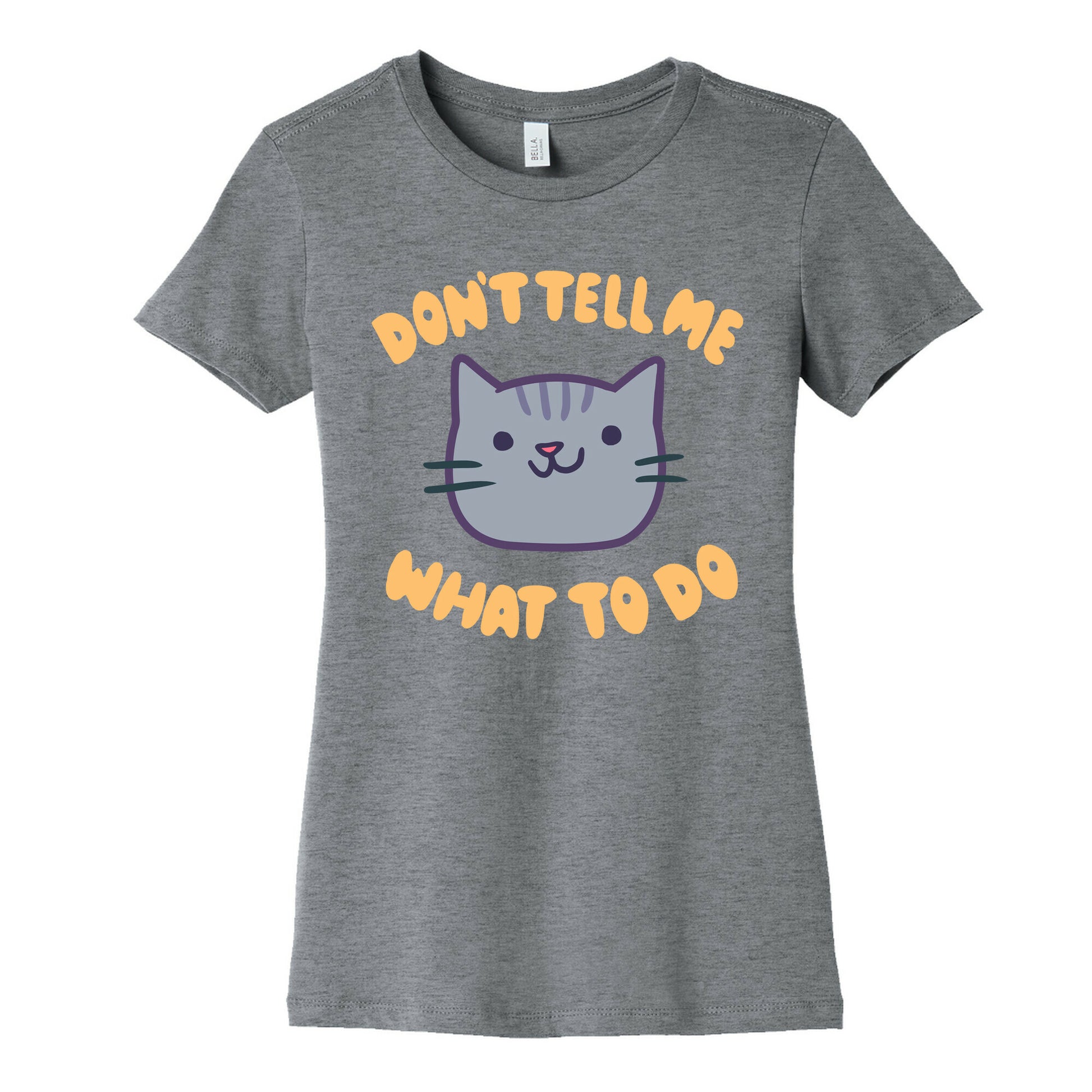 Don't Tell Me What to Do Women's Cotton Tee