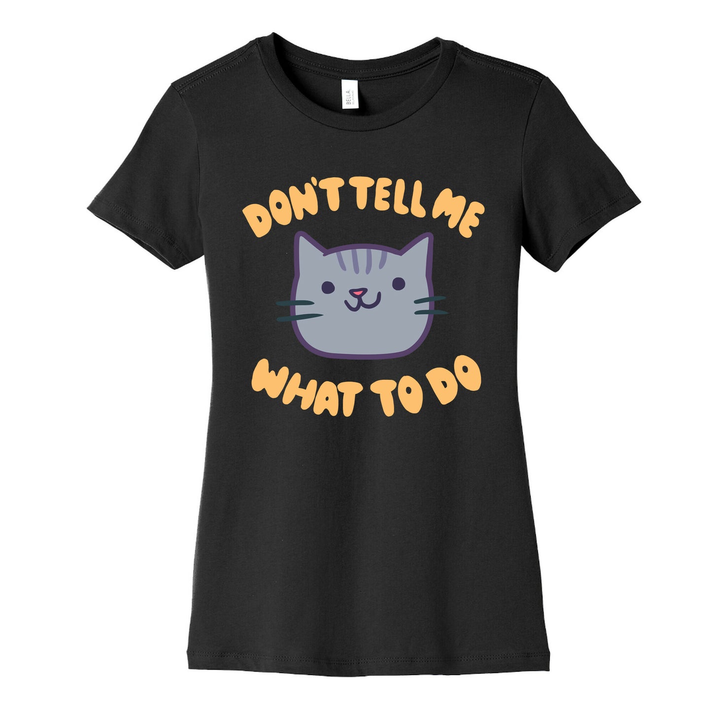 Don't Tell Me What to Do Women's Cotton Tee