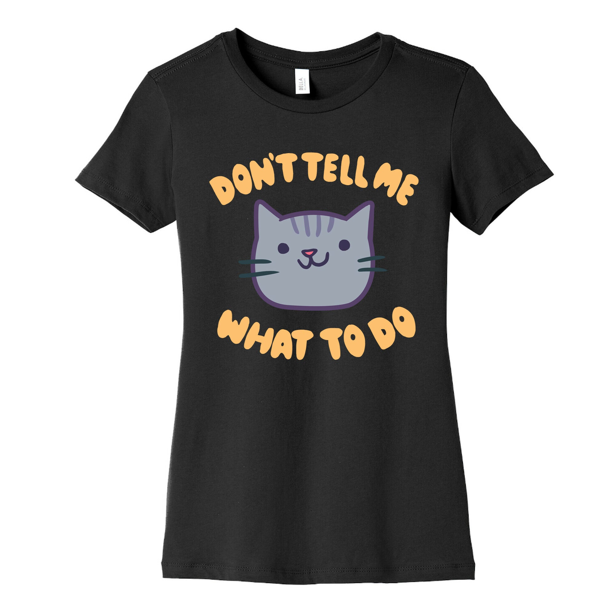 Don't Tell Me What to Do Women's Cotton Tee