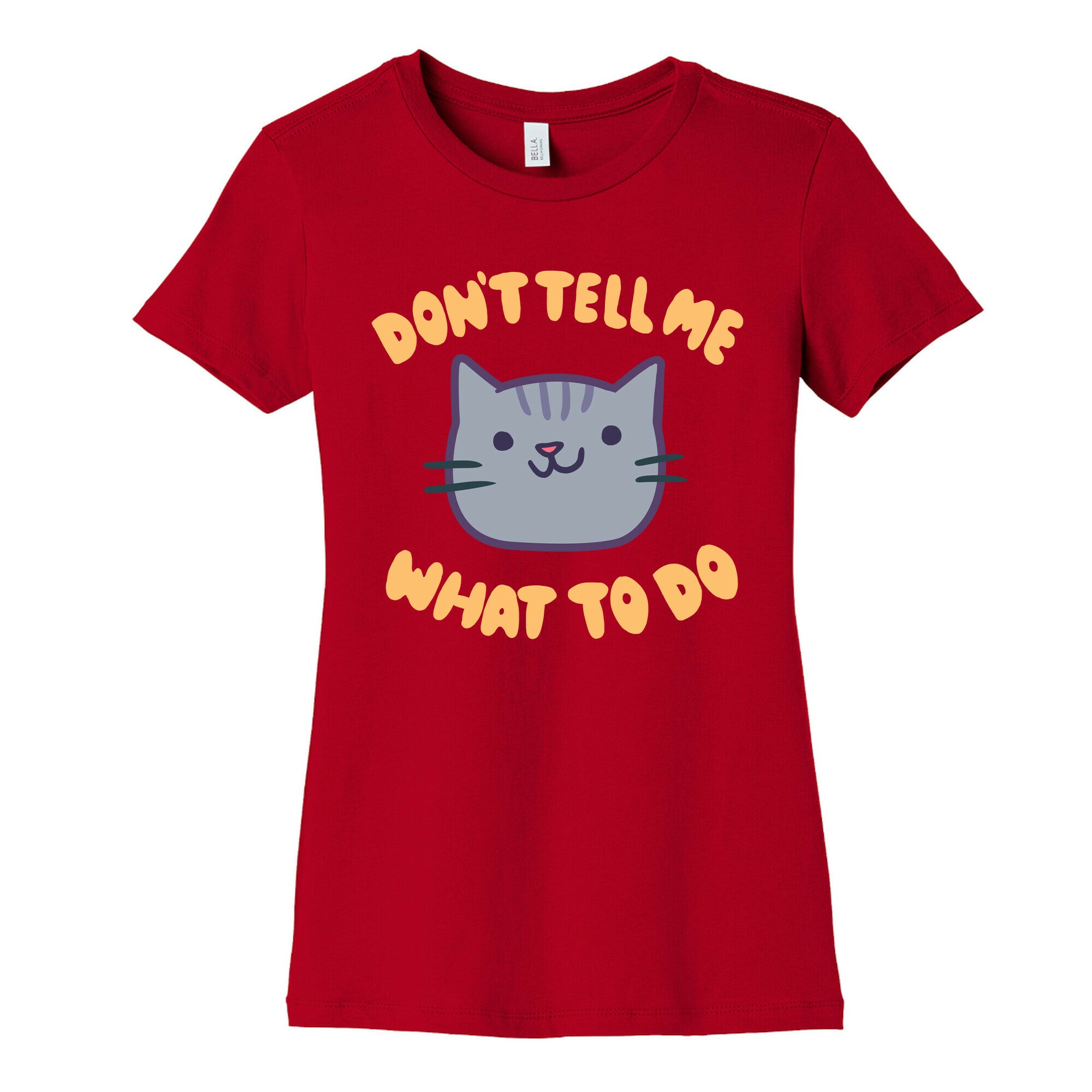 Don't Tell Me What to Do Women's Cotton Tee