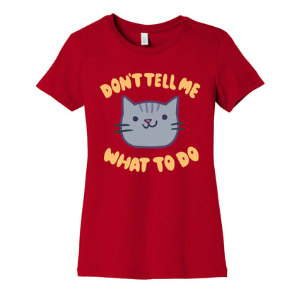 Don't Tell Me What to Do Women's Cotton Tee