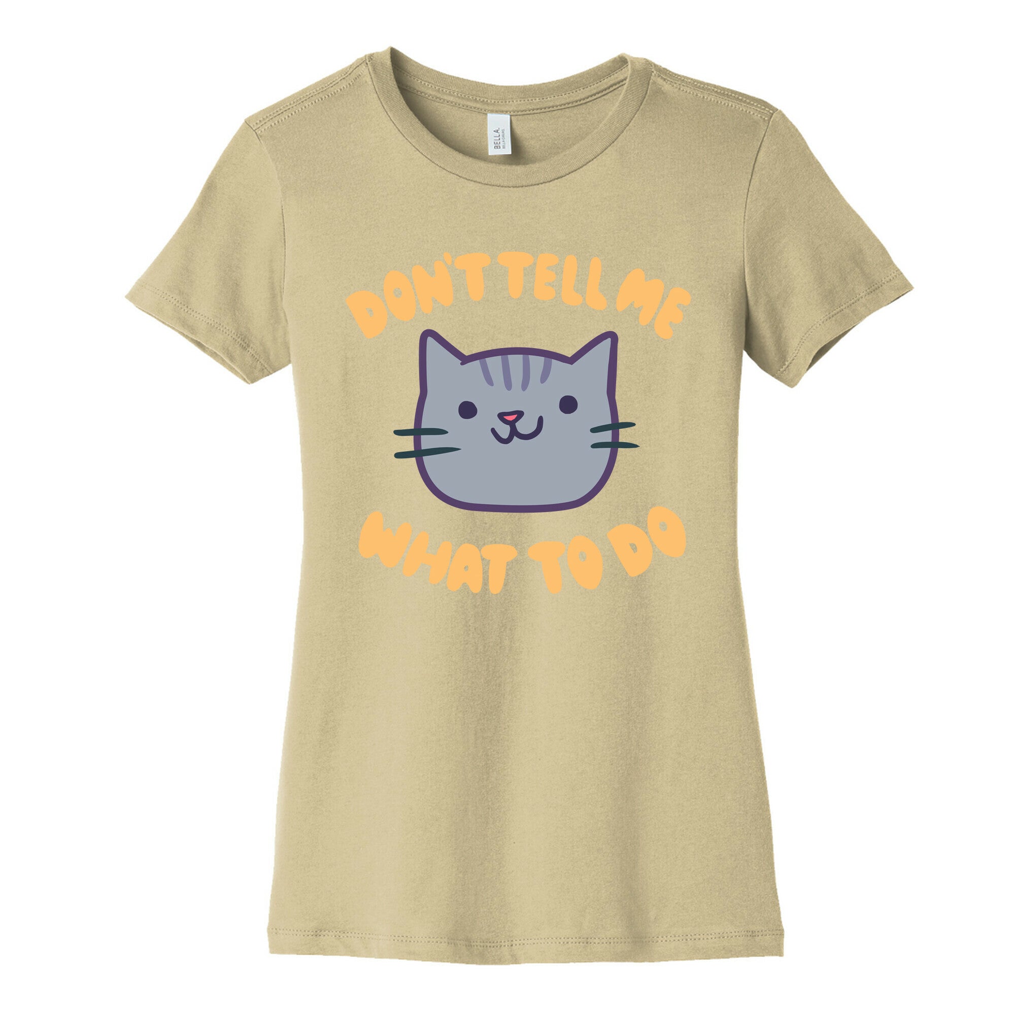 Don't Tell Me What to Do Women's Cotton Tee