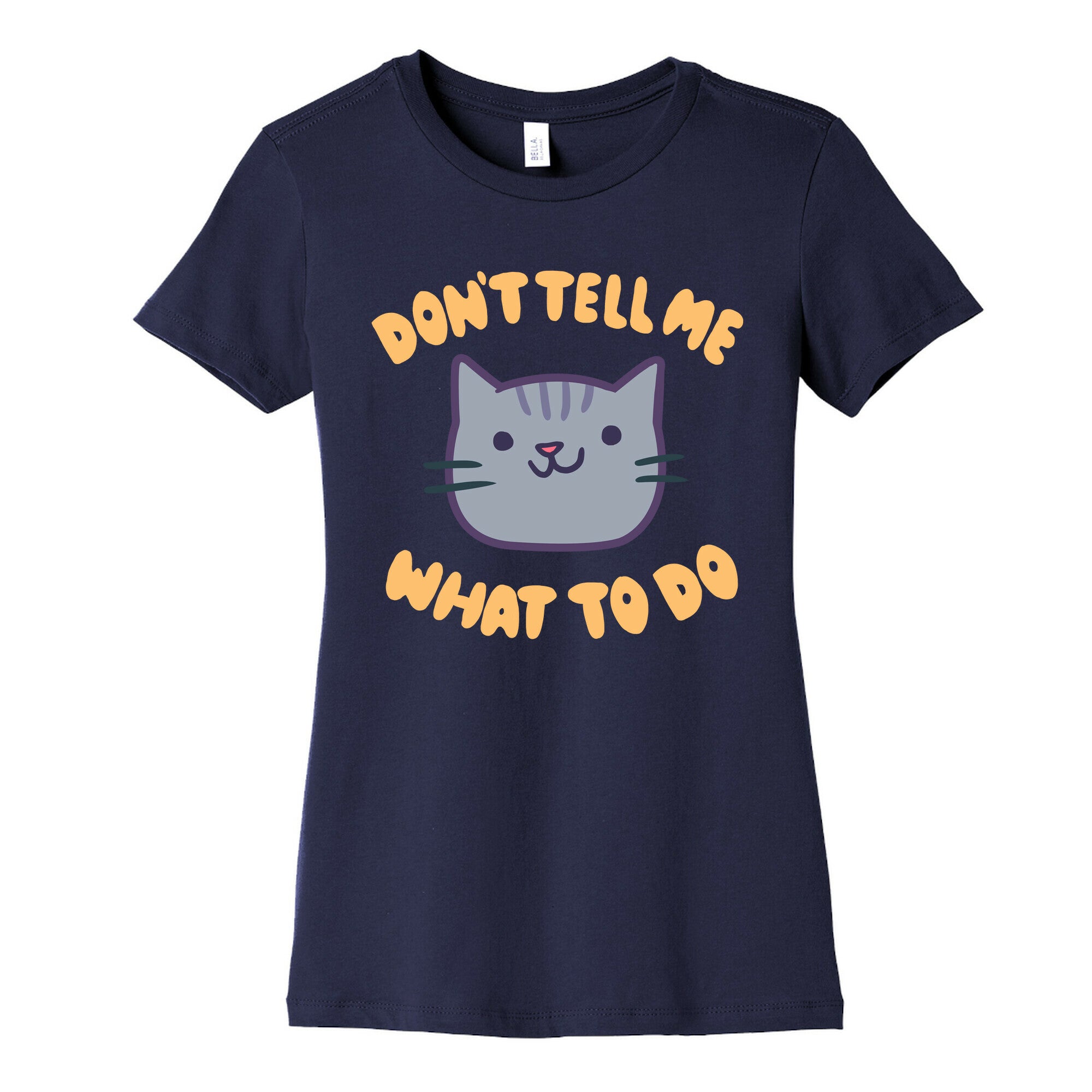 Don't Tell Me What to Do Women's Cotton Tee