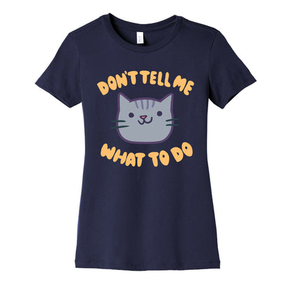 Don't Tell Me What to Do Women's Cotton Tee