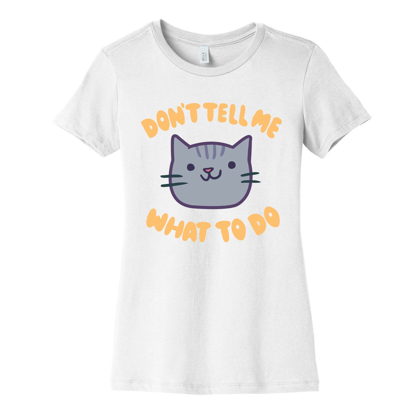 Don't Tell Me What to Do Women's Cotton Tee