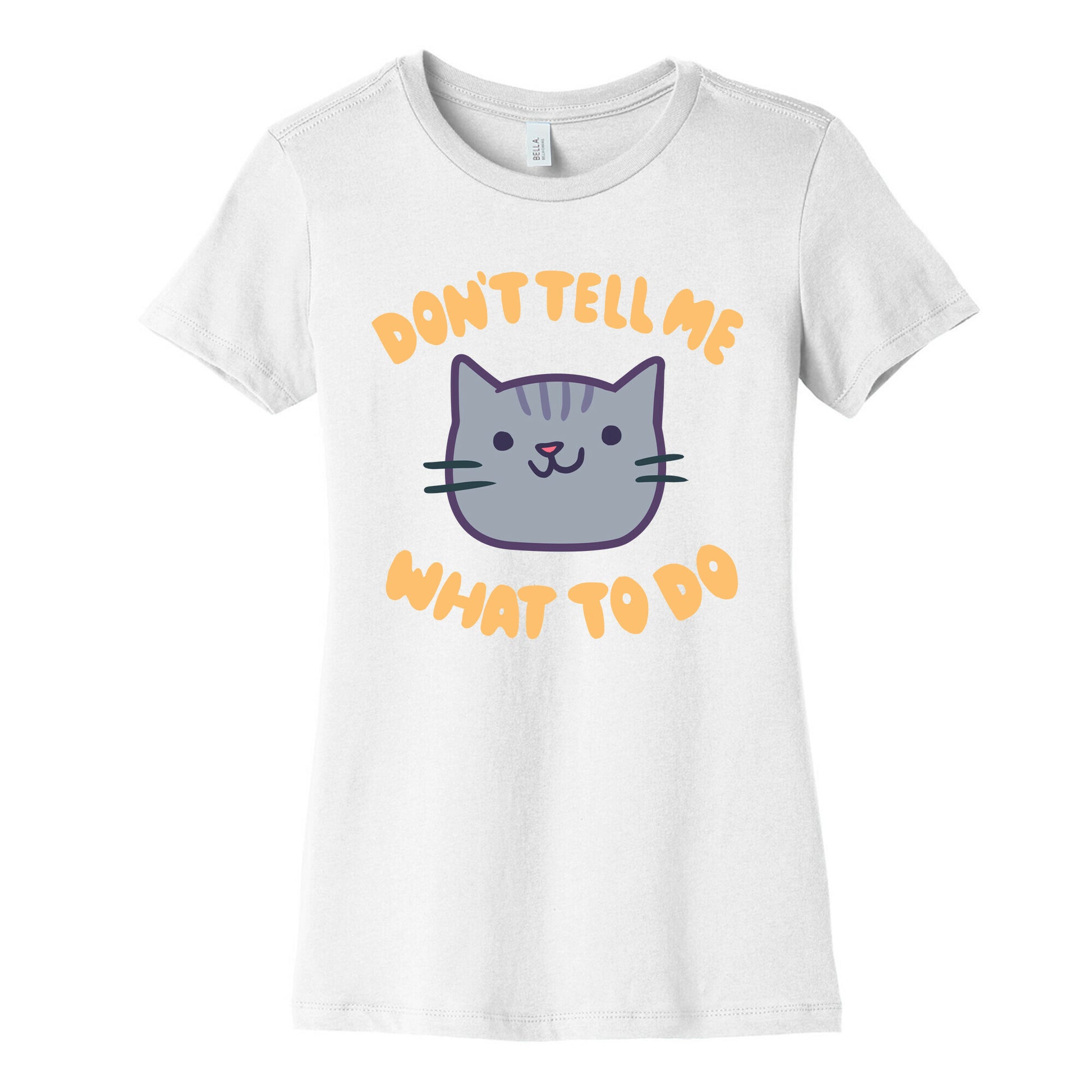 Don't Tell Me What to Do Women's Cotton Tee