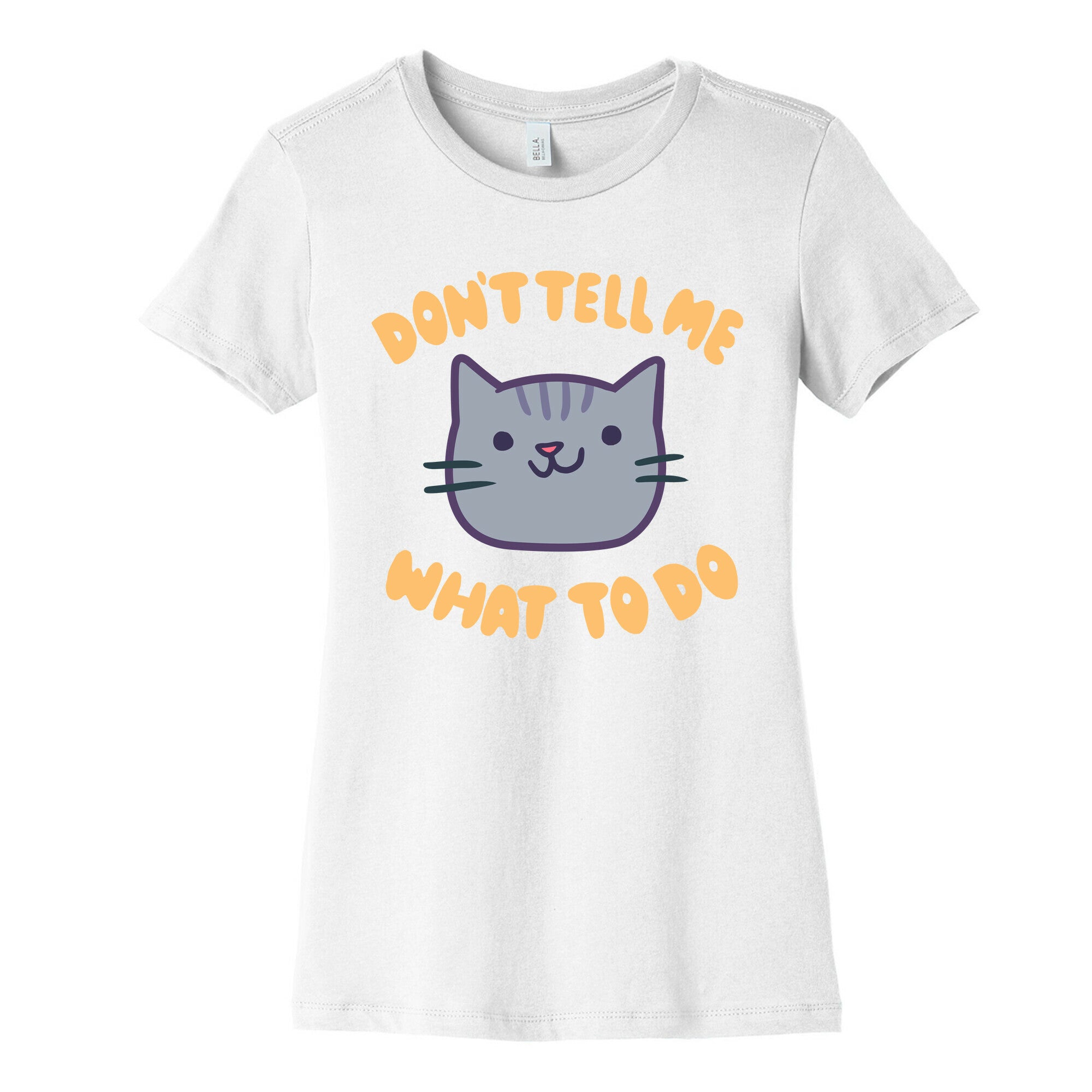 Don't Tell Me What to Do Women's Cotton Tee