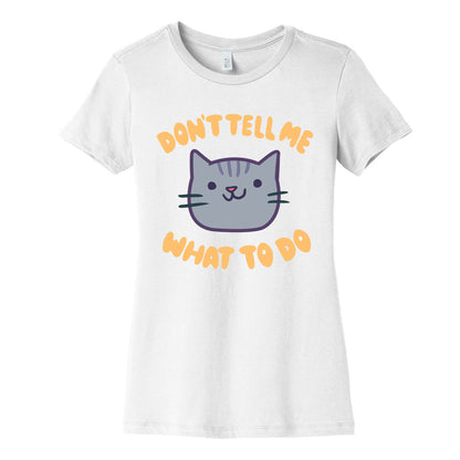 Don't Tell Me What to Do Women's Cotton Tee
