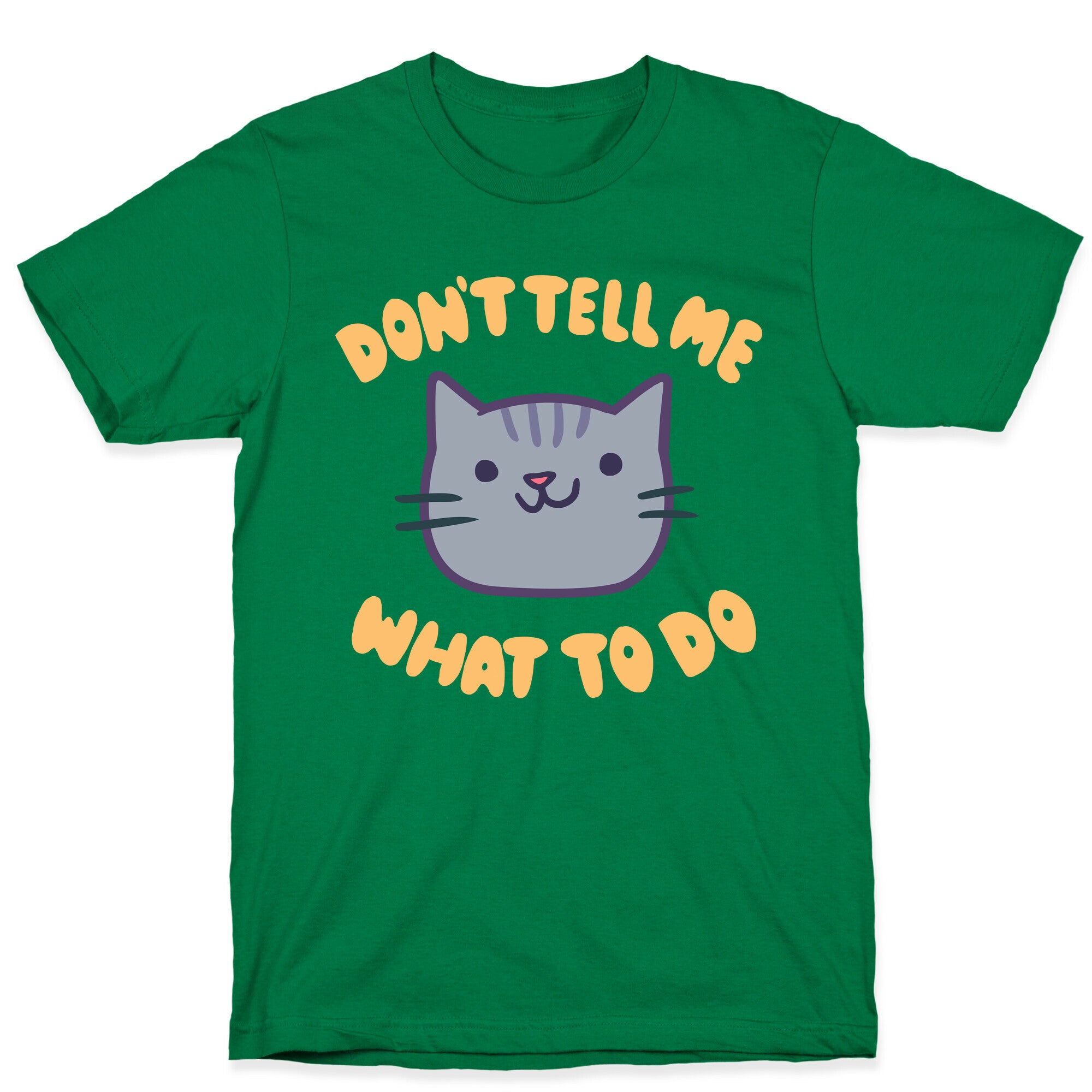 Don't Tell Me What to Do T-Shirt