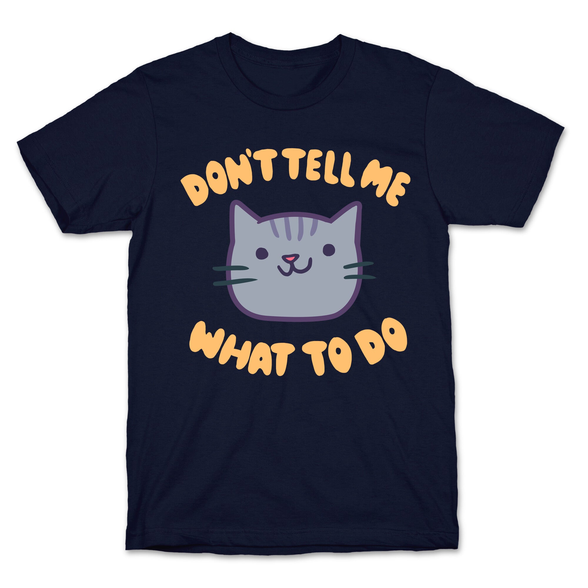 Don't Tell Me What to Do T-Shirt