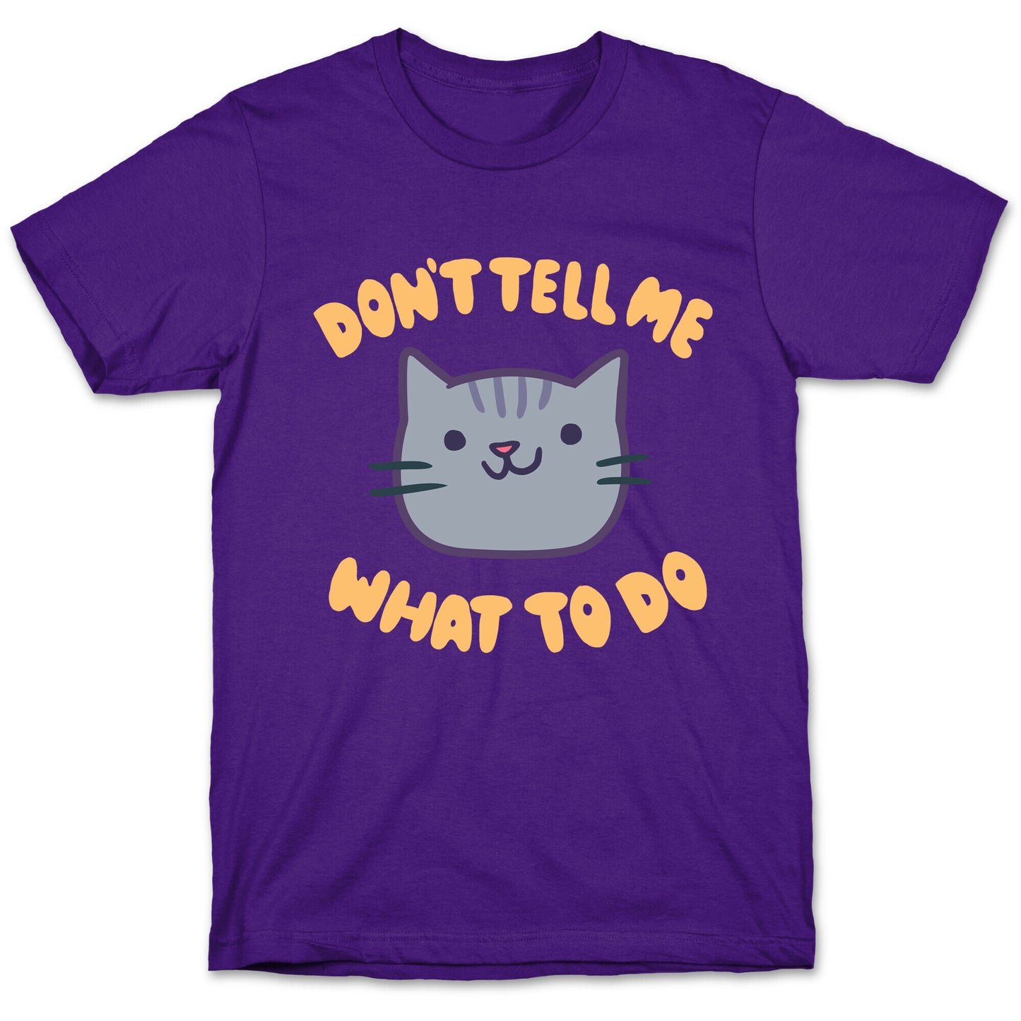 Don't Tell Me What to Do T-Shirt