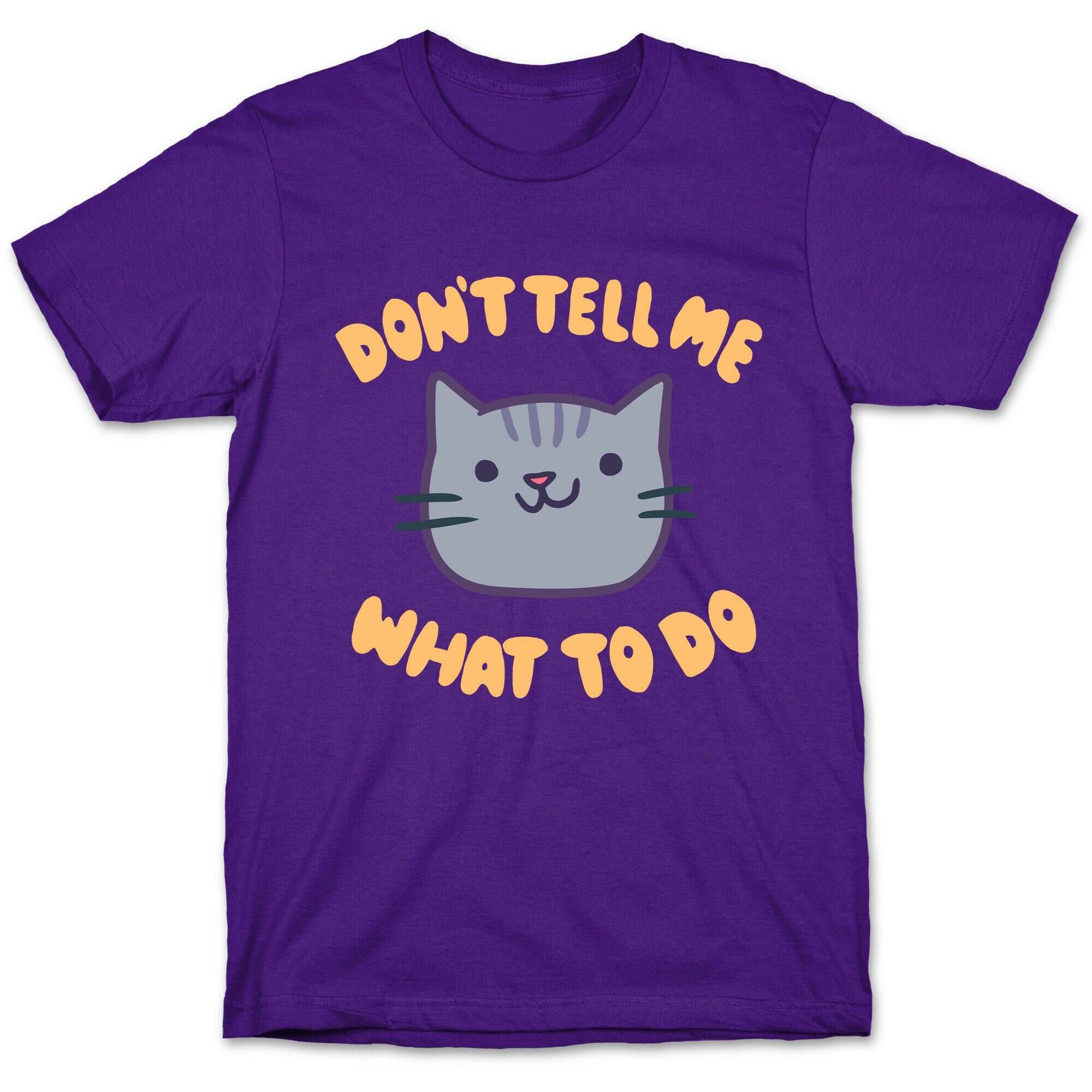 Don't Tell Me What to Do T-Shirt