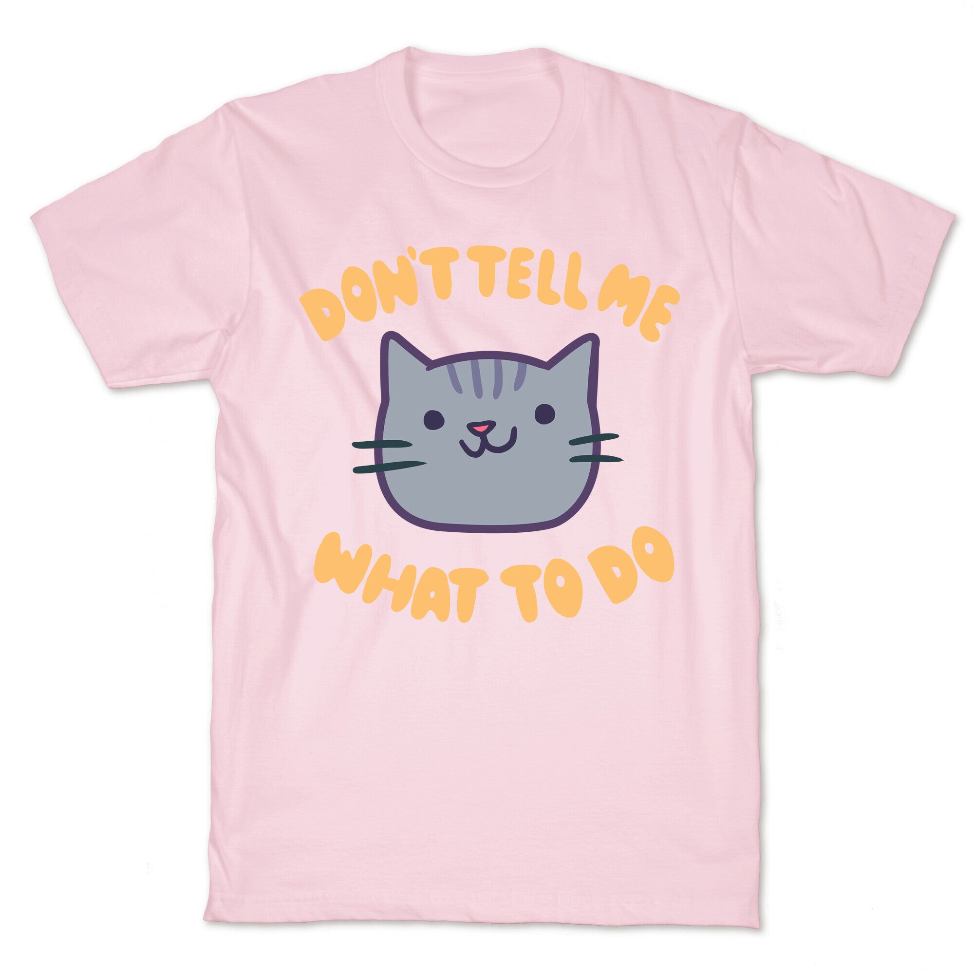 Don't Tell Me What to Do T-Shirt