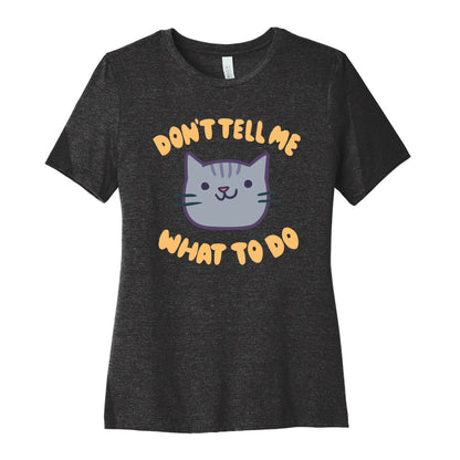 Don't Tell Me What to Do Women's Cotton Tee
