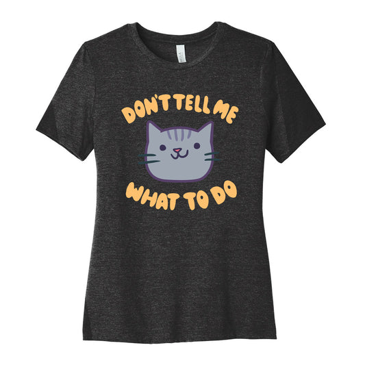 Don't Tell Me What to Do Women's Cotton Tee
