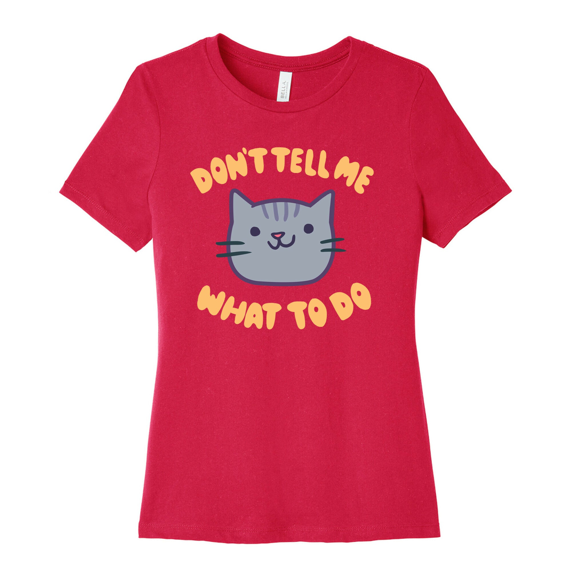 Don't Tell Me What to Do Women's Cotton Tee