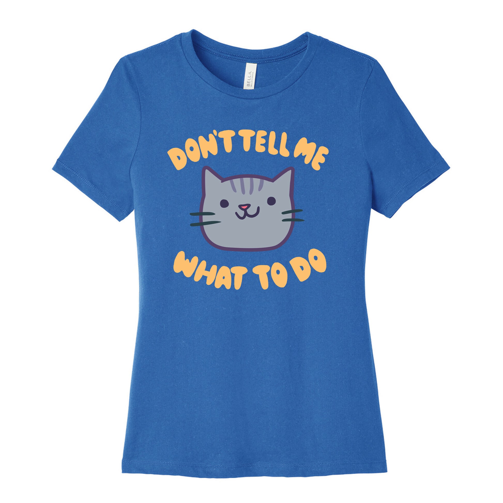 Don't Tell Me What to Do Women's Cotton Tee