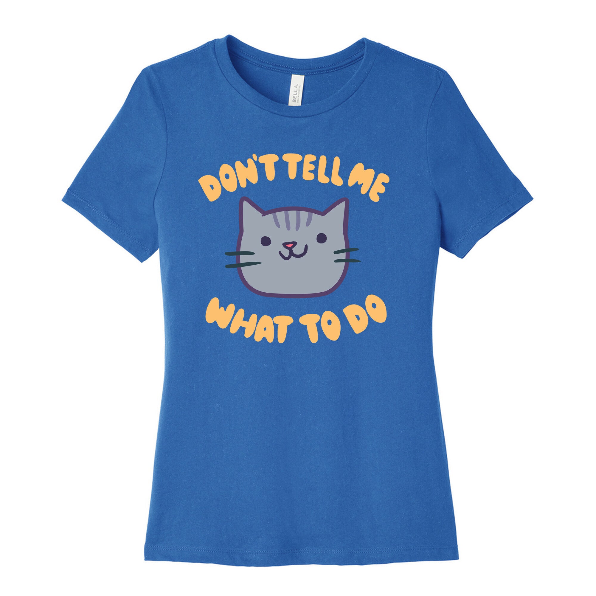Don't Tell Me What to Do Women's Cotton Tee