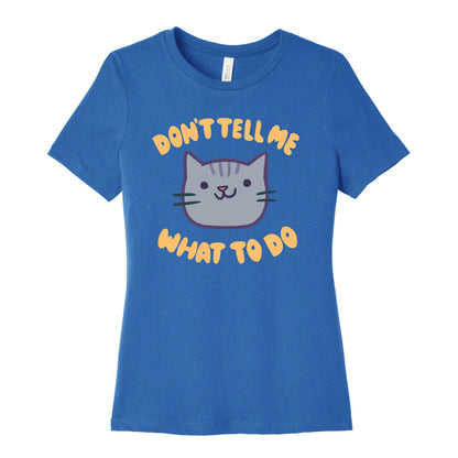 Don't Tell Me What to Do Women's Cotton Tee