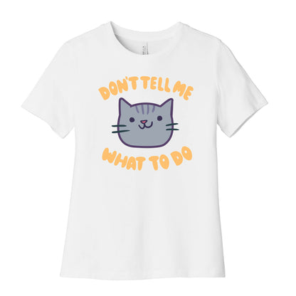 Don't Tell Me What to Do Women's Cotton Tee