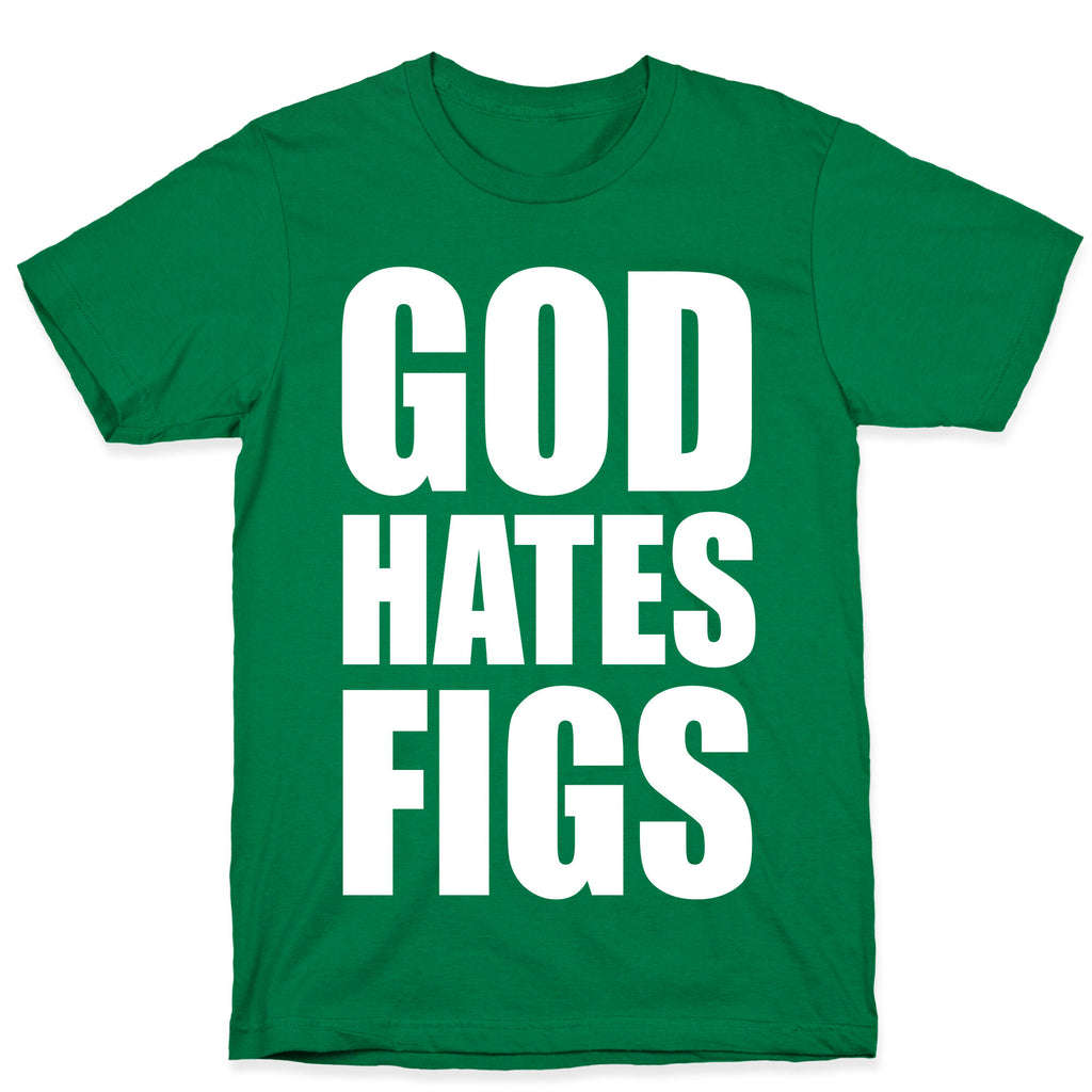 God Hates Figs T-Shirt