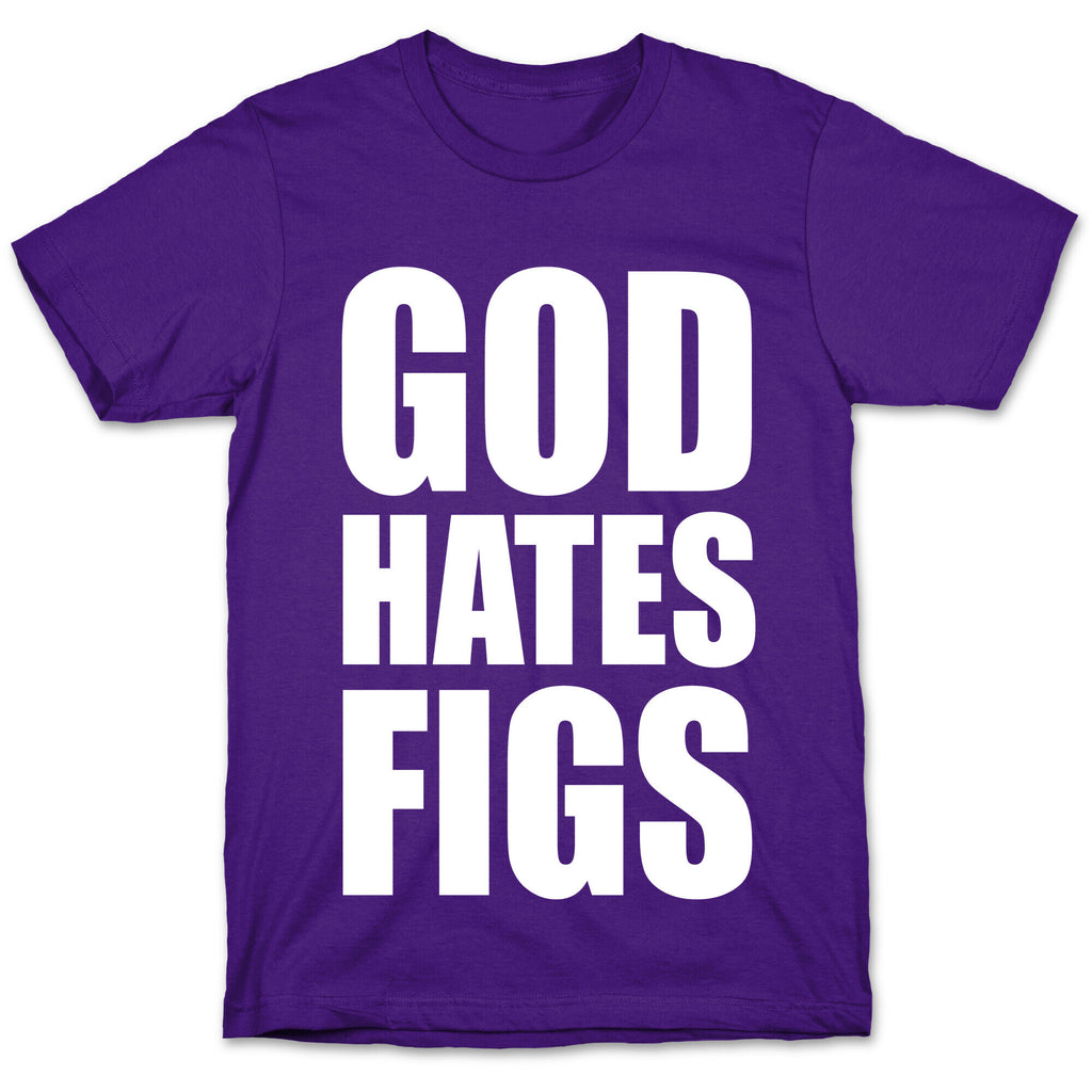 God Hates Figs T-Shirt