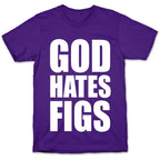 God Hates Figs T-Shirt