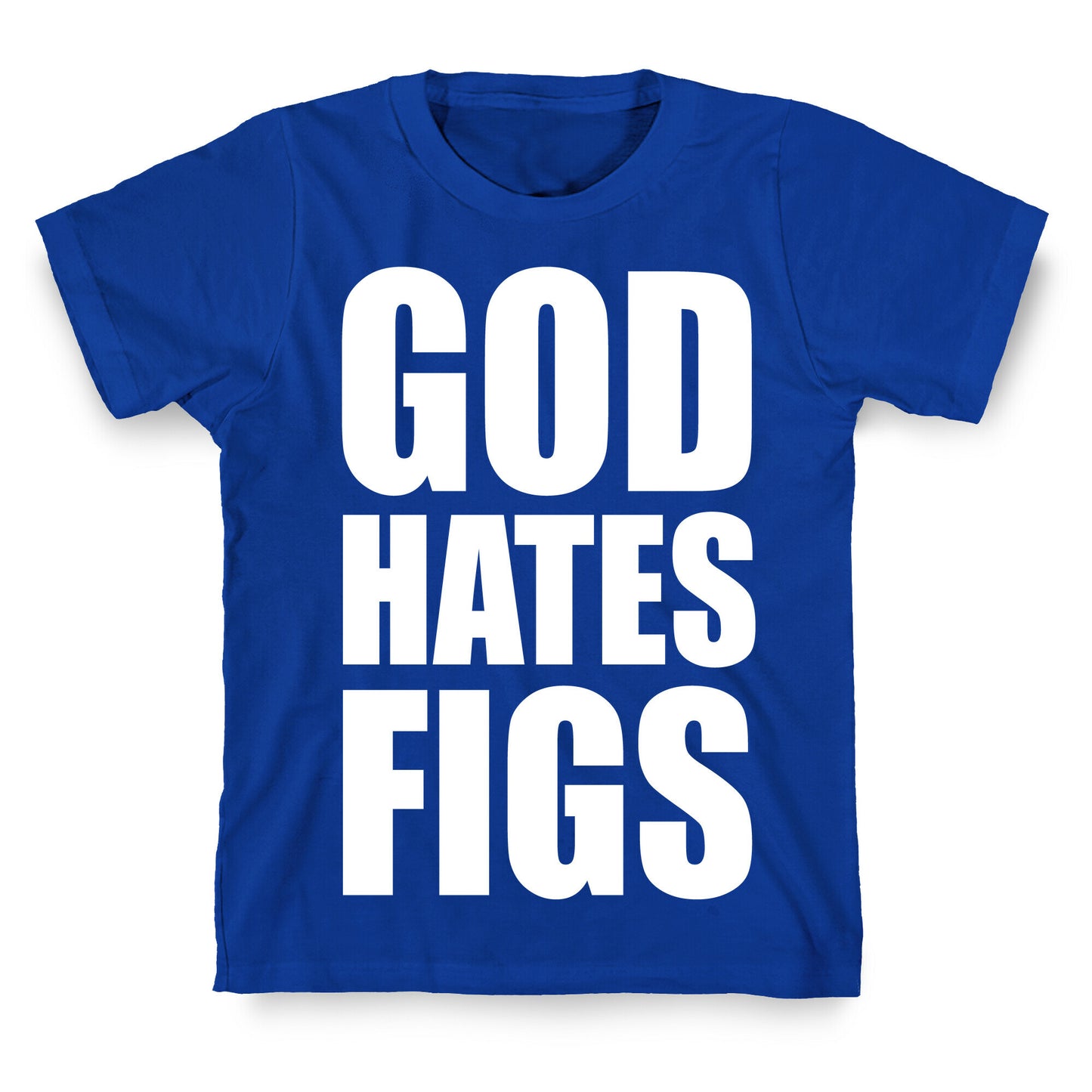 God Hates Figs T-Shirt