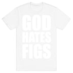 God Hates Figs T-Shirt