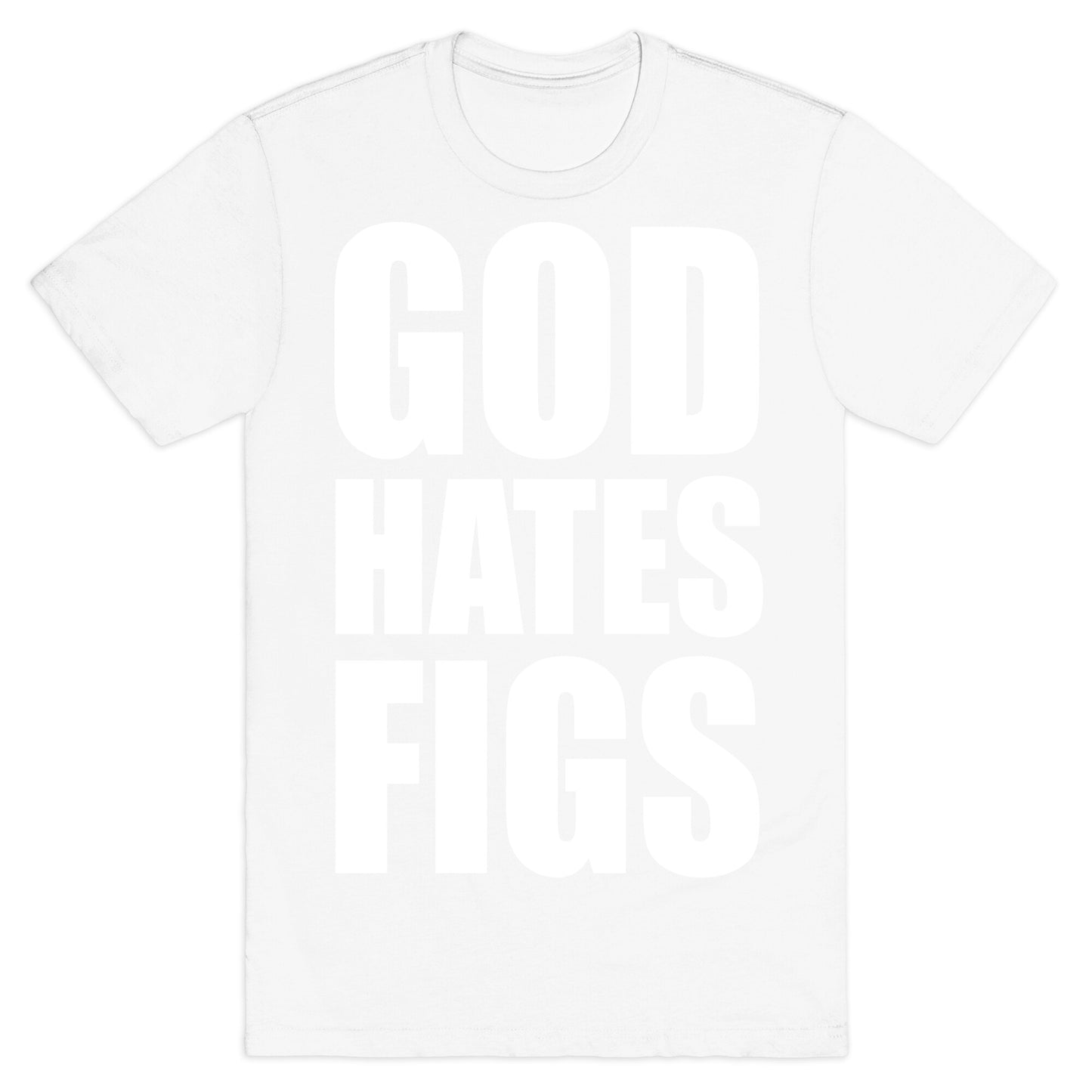 God Hates Figs T-Shirt