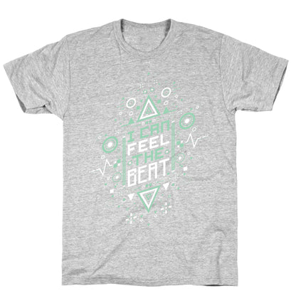 I Can Feel The Beat T-Shirt