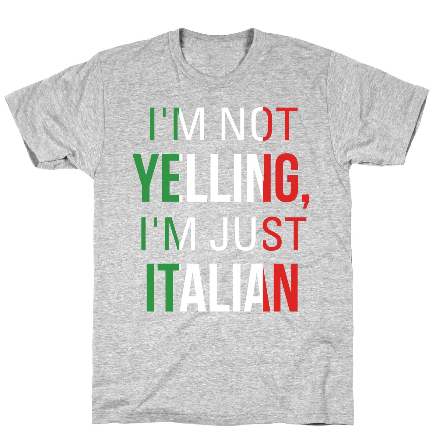 I'm Not Yelling I'm Just Italian T-Shirt